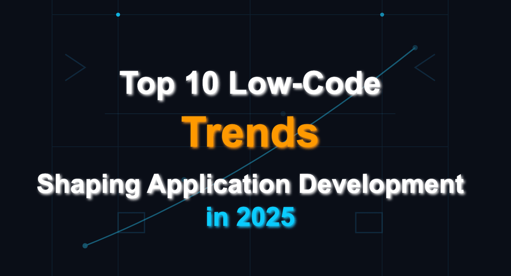 Top 10 Lowcode Trends Shaping the Future of Application Development in 2025
