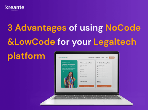 Advantages of choosing NoCode for your Legaltech platform Kreante agency.