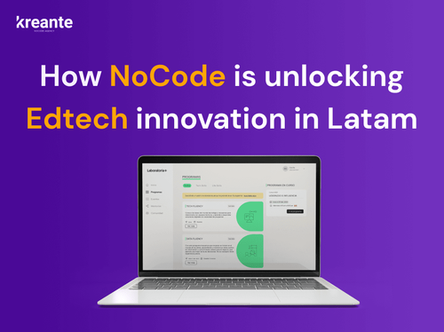 NoCode unlocking Edtech Innovation in Latinoamerica Kreante