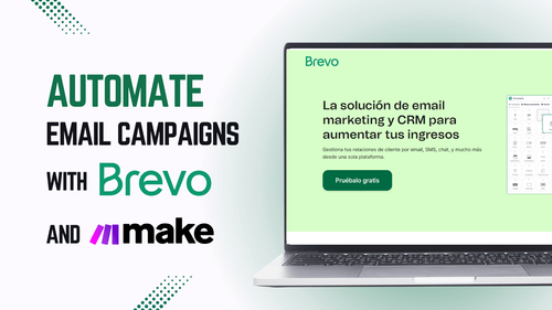 Automate Your Email Campaigns with Brevo and Make: A Game-Changing NoCode Solution